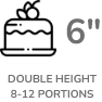 6’’ – Double height 8-12 Portions